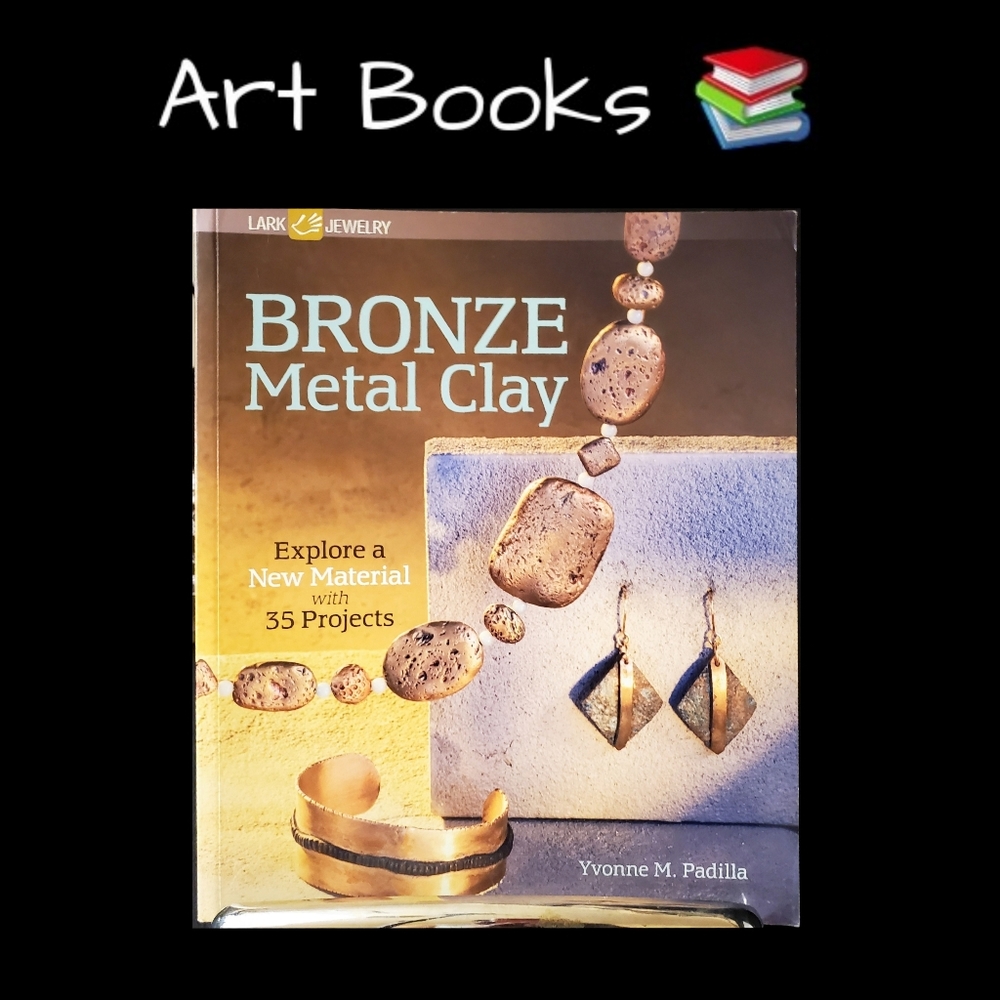 Bronze Metal Clay: Explore a New Material with 35 Projects